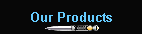 Our Products